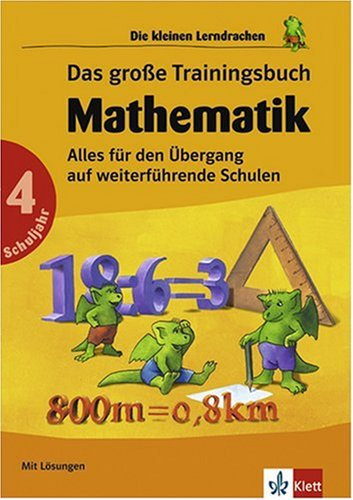 Das grosse Trainingsbuch Mathematik. 4. Schuljahr. Alles für den Übergang auf weiterführende Schulen. Mit Lösungen