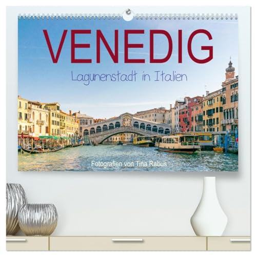 Venedig. Lagunenstadt in Italien (hochwertiger Premium Wandkalender 2026 DIN A2 quer), Kunstdruck in Hochglanz: Venedig verzaubert mit den Wasserstraßen (CALVENDO Orte)