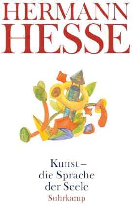 Kunst - die Sprache der Seele: Gedanken aus seinen Werken und Briefen. Kunst und Künstler, Sprache und Dichtung (suhrkamp taschenbuch)