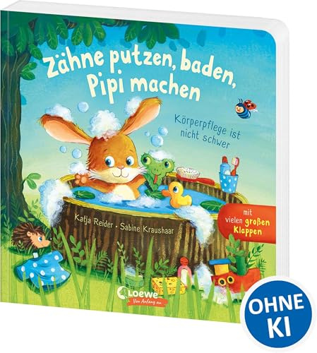 Zähne putzen, baden, Pipi machen - Körperpflege ist nicht schwer: Pappbilderbuch ab 2 Jahren mit großen Klappen zum Spielen und Entdecken (Loewe von Anfang an)