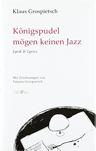 Königspudel mögen keinen Jazz: Lyrik & Lyrics
