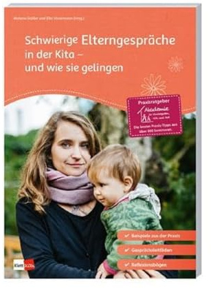Schwierige Elterngespräche in der Kita - und wie sie gelingen (Praxisratgeber der Akademie für Kindergarten, Kita und Hort): Beispiele aus der Praxis; ... Reflexionsbögen (Praxisratgeber Kita)