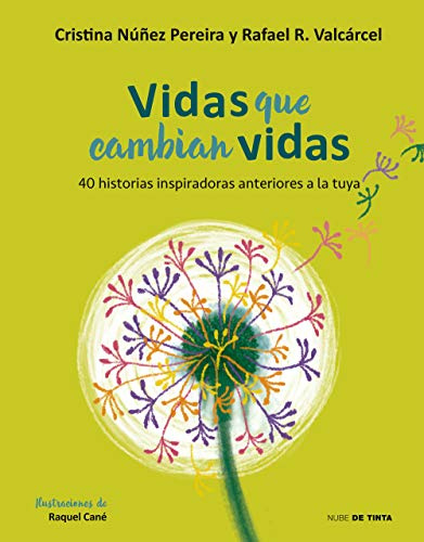 Vidas que cambian vidas: 40 historias inspiradoras anteriores a la tuya (Nube de Tinta)