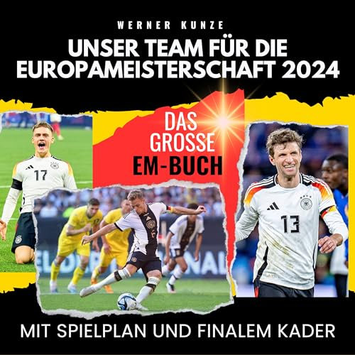 Unser Team für die Europameisterschaft 2024: Mit Spielplan und finalem Kader - das große EM-Buch