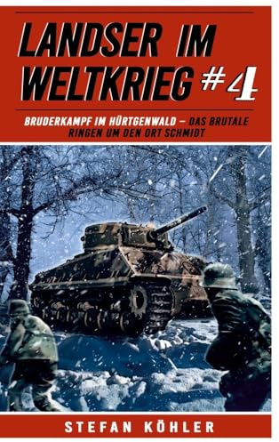 Landser im Weltkrieg 4: Bruderkampf im Hürtgenwald – Das Brutale Ringen um den Ort Schmidt (Landser im Weltkrieg – Erlebnisberichte in Romanheft-Länge, Band 4)