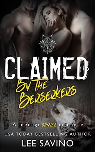 Claimed By the Berserkers: A Menage Shifter Romance (Berserker Saga, Band 5)