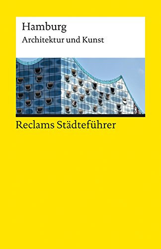 Reclams Städteführer Hamburg. Architektur und Kunst – Der Reiseführer für Kulturinteressierte: Meyhöfer, Dirk; Gevert, Franziska – Städtetrip; Erkundungstour – 19098 (Reclams Universal-Bibliothek)