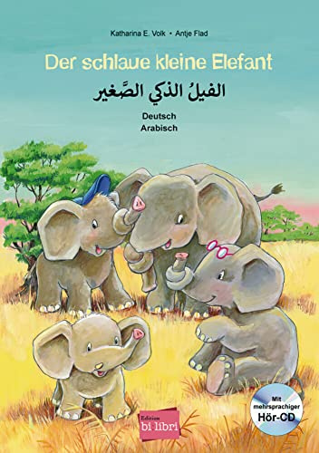 Der schlaue kleine Elefant (Deutsch-Arabisch): Zweisprachiges Kinderbuch mit mehrsprachiger Audio-CD: Kinderbuch Deutsch-Arabisch mit mehrsprachiger Audio-CD