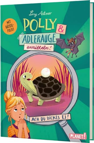Polly Schlottermotz 2: Polly & Adlerauge ermitteln: Ach du dickes Ei! | Rätselkrimi mit magischer Lupe! - #LeseChecker*in (2)