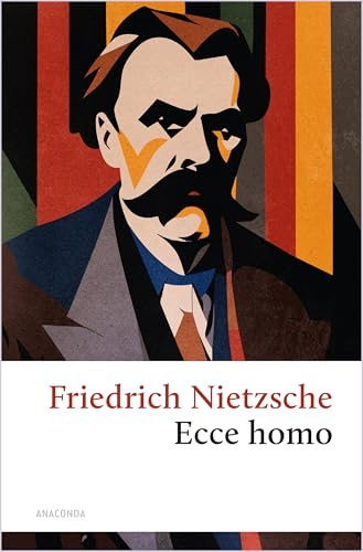Ecce homo. Wie man wird, was man ist: Diese berühmte autobiografische Schrift ist Friedrich Nietzsches letztes Werk (Große Klassiker zum kleinen Preis, Band 252)