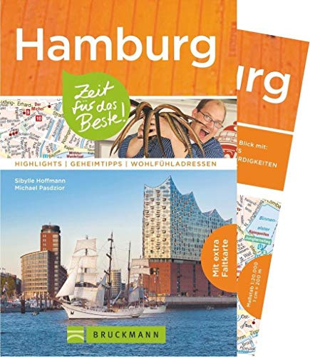 Bruckmann Reiseführer Hamburg: Zeit für das Beste. Highlights, Geheimtipps, Wohlfühladressen. Inklusive Faltkarte zum Herausnehmen.: Highlights – Geheimtipps – Wöhlfühladressen