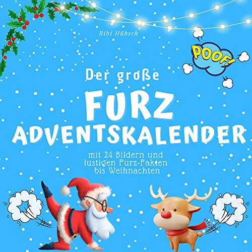 Der grosse Furz-Adventskalender: mit 24 Bildern und lustigen Furz-Fakten bis Weihnachten
