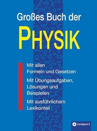 Großes Buch der Physik: Mit allen Formeln und Gesetzen, mit Übungsaufgaben, Lösungen und Beispielen, mit ausführlichem Lösungsteil