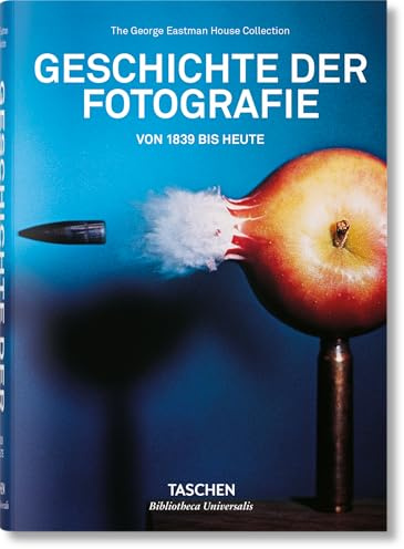 Geschichte der Fotografie: Von 1839 bis heute (Bibliotheca Universalis)