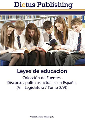 Leyes de educación: Colección de Fuentes. Discursos políticos actuales en España. (VIII Legislatura / Tomo 2/VI)