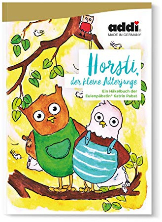 addi - 8700 Horsti, der kleine Adlerjunge - Häkelgeschichten für Kinder - Häkelbuch von Katrin Papst