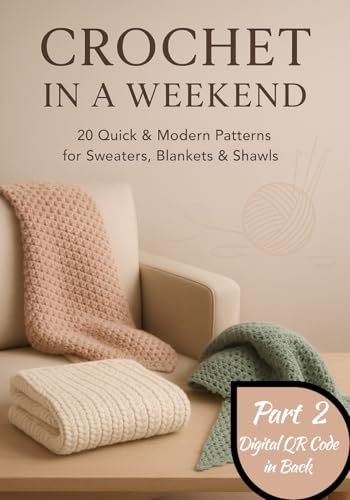 Crochet in a Weekend: 20 Quick & Modern Patterns for Sweaters, Blankets & Shawls ((Black and White Edition))