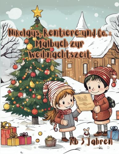 Nikolaus, Rentiere und Co. : Malbuch zur Weihnachtszeit: Ein zauberhaftes Malbuch, geeignet für Kinder ab 3 Jahren und für die ganze Familie