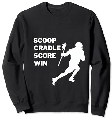 Scoop, Cradle, Score, Win - Lacrosse Apparel Sweatshirt