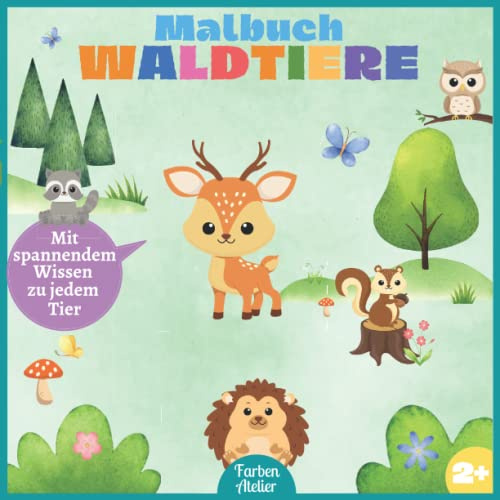 Malbuch für Kinder ab 2 Jahre:: Ausmalbuch der Waldtiere mit spannendem Wissen zu jedem Tier. Ausmalen, Vorlesen und Lernen