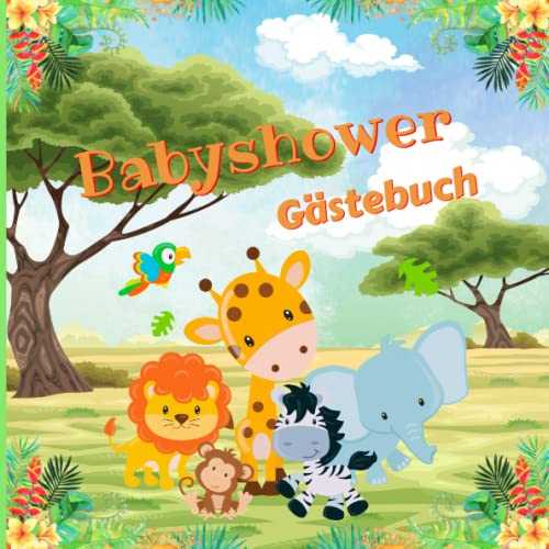 Babyshower Gästebuch: Gästebuch & Fotoalbum zur Baby Shower Geschenk für eine unvergessliche Party ,für Mädchen und Jungen , Dschungel Safari ,Gästebuch für Wünsche, Zeichnungen & Fotos