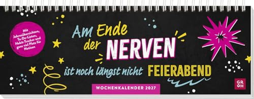 Tischkalender 2027 quer: Am Ende der Nerven ist noch längst nicht Feierabend: Planer 2027 mit Spiralbindung. Wochenplaner mit lustigen Sprüchen