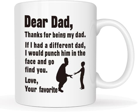 This Funny Dad Coffee Mug, Dear Dad Thanks for Being My... Love Your Favorite Best Gag Gifts for Father, Grandpa Cup, White