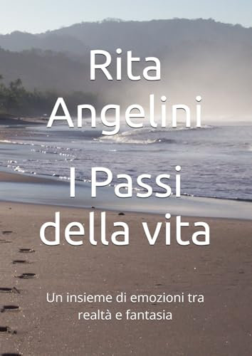 I Passi della vita: Un insieme di emozioni tra realtà e fantasia
