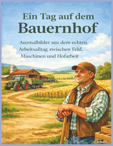 Ein Tag auf dem Bauernhof: Ausmalbilder aus dem echten Arbeitsalltag zwischen Feld, Maschinen und Hofarbeit