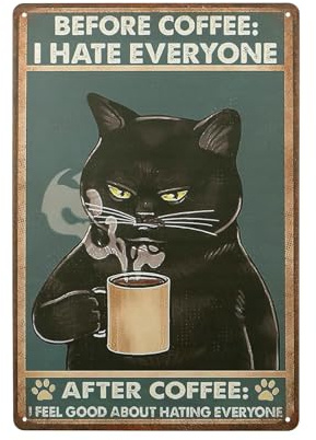 Vintage Metal Tin Sign Wall Decor Home Bar Cafe Decorations,Funny Cat Sign Before Coffee I Hate Everyone Cat Metal Poster for Home Kitchen Bar Pub Decor 12 X 8 Inches (Green)