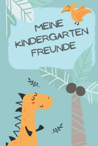 Meine Kindergarten Freunde: Freundebuch Dinosaurier ab 3 Jahren für Kindergarten und Kita, für Jungen und Mädchen