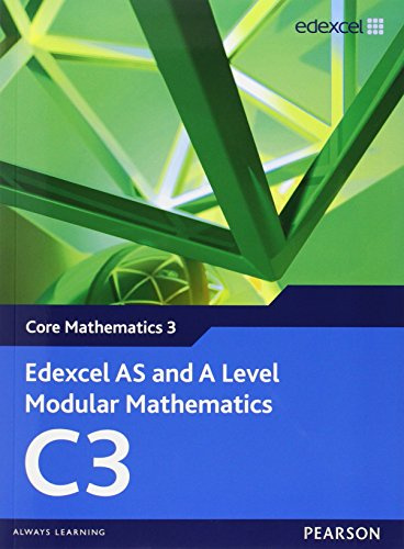 Edexcel AS and A Level Modular Mathematics - Core Mathematics 3
