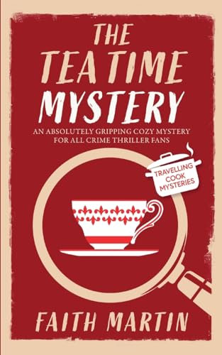 THE TEATIME MYSTERY an absolutely gripping cozy mystery for all crime thriller fans: 6 (Travelling Cook Mysteries)