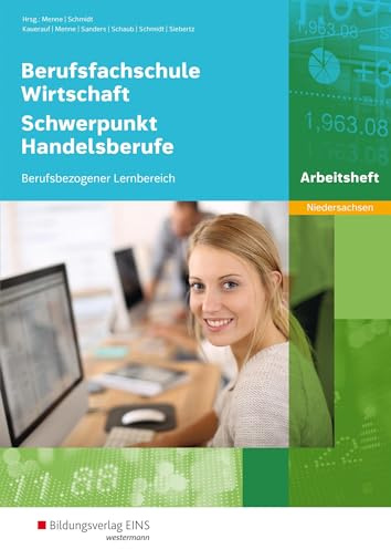 Berufsfachschule Wirtschaft - Schwerpunkt Handelsberufe Ausgabe Niedersachsen: Berufsbezogener Lernbereich Arbeitsheft (Berufsfachschule Wirtschaft - ... Handelsberufe: Berufsbezogener Lernbereich)
