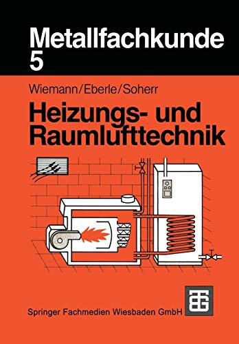 Metallfachkunde, Bd.5, Heizungstechnik und Raumlufttechnik: Heizungs- und Raumlufttechnik