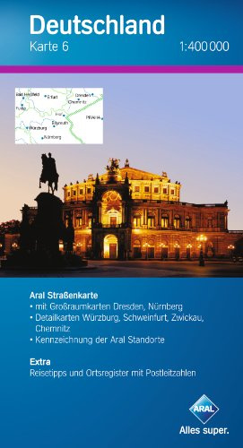 Aral Deutschland Karte 6 / 1:400 000 / Mitte-Ost 2, Thüringen, Bayern-Nord / Großraumk. Dresden, Nürnberg / Detailk. Würzburg–Schweinfurt, Zwickau–Chemnitz. Extra: Reisetipps und Ortsregister mit PLZ