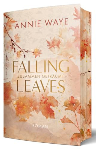 Falling Leaves: Zusammen geträumt: Enemies-to-Lovers Liebesroman mit garantiertem Farbschnitt (Lovely Fall)
