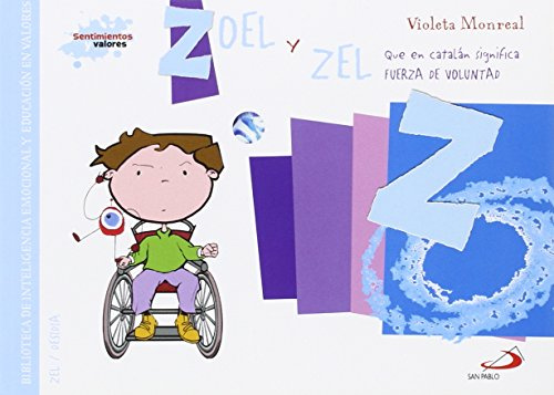 Zoel y zel (que en catalán significa fuerza de voluntad): Biblioteca de inteligencia emocional y educación en valores (Sentimientos y valores)