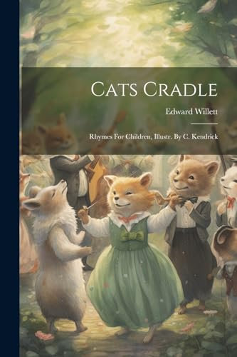 Cats Cradle: Rhymes For Children, Illustr. By C. Kendrick
