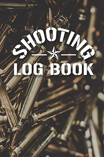 Shooting Log Book: Shooters Logbook for Handloading, Target Shooting, Range Shooting, and Sport Shooting