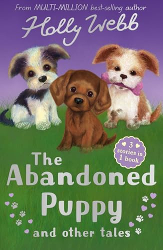 The Abandoned Puppy and Other Tales: The Abandoned Puppy, The Puppy Who Was Left Behind, The Scruffy Puppy (Holly Webb Animal Stories)