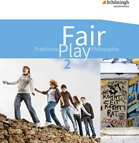 Fair Play - Lehrwerk für Praktische Philosophie in Nordrhein-Westfalen: Fair Play - Lehrwerk für den Unterricht im Fach Praktische Philosophie in Nordrhein-Westfalen: Schülerband 2: Schulbuch 2