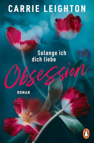 Obsession - Solange ich dich liebe: Roman - Das große Finale der internationalen Romance-Bestseller-Trilogie für alle Fans von Culpa Mia: 3