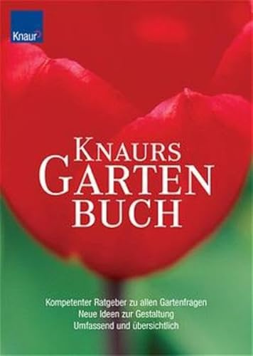 Knaurs Gartenbuch: Kompetenter Ratgeber zu allen Gartenfragen - Neue Ideen zur Gestaltung - Umfassend und übersichtlich