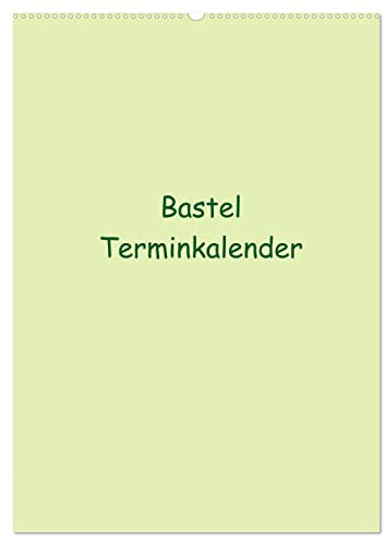 CALVENDO - Bastel Terminkalender (Wandkalender 2027 DIN A2 hoch), Monatskalender: Termine haben wir alle! Dieser Bastel Kalender bietet die Möglichkeit ihn selbst zu Gestallten und Ihren Kreativen Ide