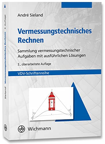 Vermessungstechnisches Rechnen: Sammlung vermessungstechnischer Aufgaben mit ausführlichen Lösungen (VDV-Schriftenreihe)