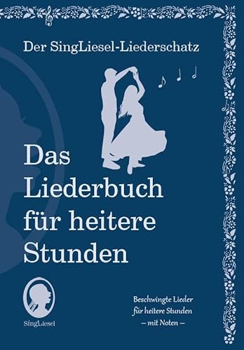 Liederbuch für Senioren im Großdruck – Lieder für heitere Stunden (Der SingLiesel-Liederschatz - Das Liederbuch, Band 5)