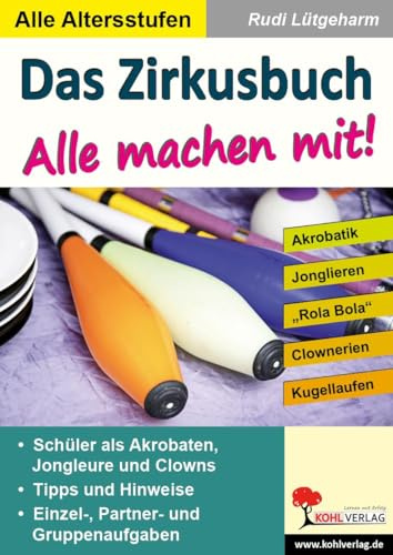 Das Zirkusbuch Alle machen mit Sport Grundschule Sekundarstufe Klasse 1 bis 13 | Akrobatik Jonglieren Clownerie Gleichgewicht Diabolo Koordination | 68 Seiten Stundenbilder Praxisband Sportunterricht