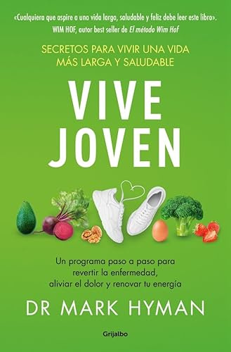 Vive joven: Secretos para una vida más larga y saludable (Bienestar, salud y vida sana)
