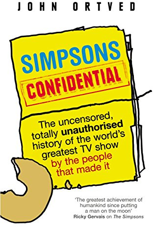 Simpsons Confidential: The uncensored, totally unauthorised history of the world's greatest TV show by the people that made it